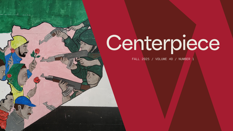 Fall 2025 Centerpiece thumbnail showing illustration of soldiers pointing guns at men holding roses, alongside a duotone graphic "W" with the words "Centerpiece" and the issue information.