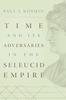book cover for Time and Its Adversaries in the Seleucid Empire