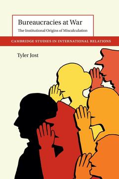 Book cover for Bureaucracies at War: The Institutional Origins of Miscalculation.