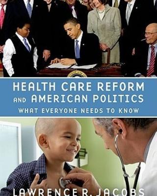 Health Care Reform and American Politics: What Everyone Needs to Know