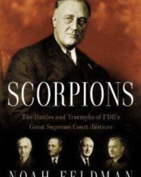 Scorpions: The Battles and Triumphs of FDR’s Great Supreme Court Justices