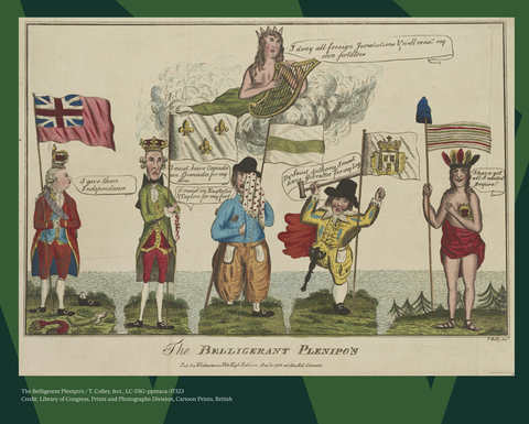 A satirical illustration shows personifications of Britain, France, Spain, the Netherlands, and America with their respective flags, each making statements about independence and sovereignty. The image is titled "The Belligerent Plenipo's" and it is from the Library of Congress. 